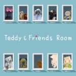 Teddy & Friends Room～テディベアと仲間たちの部屋